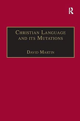 Christian Language And Its Mutations: Essays In Sociological Understanding-..