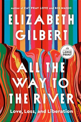 All The Way To The River: Oprah's Book Club: Love, Loss, And Liberation-..