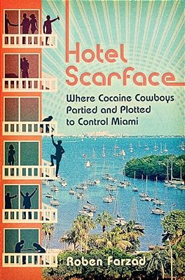 Hotel Scarface: Where Cocaine Cowboys Partied And Plotted To Control Miami-..