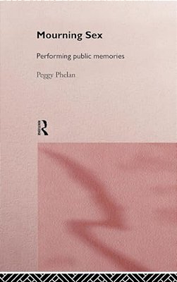 Mourning Sex: Performing Public Memories-..