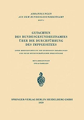 Gutachten Des Bundesgesundheitsamtes Über Die Durchführung Des Impfgesetzes: Unter Berücksichtigung Der Bisherigen Erfahrungen Und Neuer Wissenschaftl-..