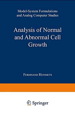 Analysis Of Normal And Abnormal Cell Growth: Model-System Formulations And Analog Computer Studies-..