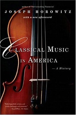 Classical Music In America: A History-..