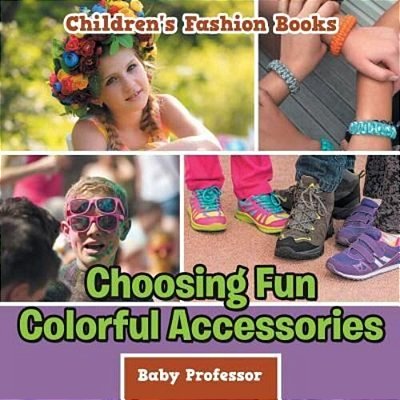 Choosing Fun Colorful Accessories Children's Fashion Books-..