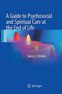 A Guide To Psychosocial And Spiritual Care At The End Of Life-..