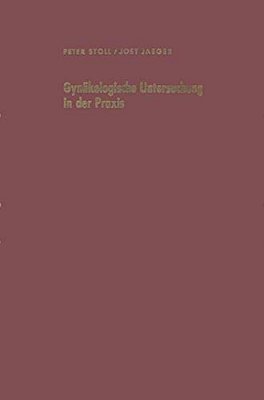Gynäkologische Untersuchung In Der Praxis Unter Besonderer Berücksichtigung Der Krebsvorsorgeuntersuchung-..