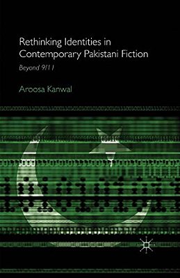 Rethinking Identities In Contemporary Pakistani Fiction: Beyond 9/11-..