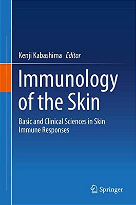 Immunology Of The Skin: Basic And Clinical Sciences In Skin Immune Responses-..