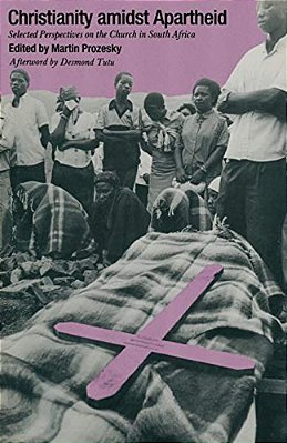 Christianity Amidst Apartheid: Selected Perspectives On The Church In South Africa-..