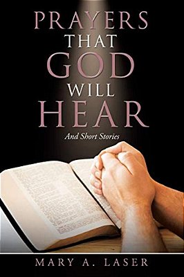 Prayers That God Will Hear: And Short Stories-..