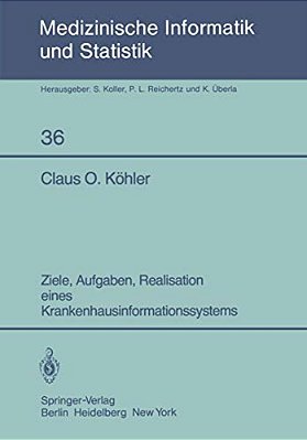 Ziele, Aufgaben, Realisation Eines Krankenhausinformationssystems-..