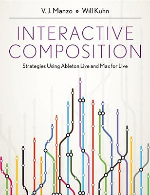 Interactive Composition: Strategies Using Ableton Live And Max For Live-..
