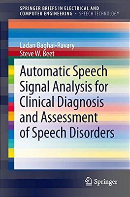 Automatic Speech Signal Analysis For Clinical Diagnosis And Assessment Of Speech Disorders-..