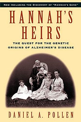 Hannah's Heirs: The Quest For The Genetic Origins Of Alzheimer's Disease-..