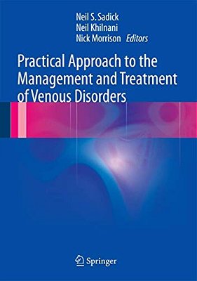 Practical Approach To The Management And Treatment Of Venous Disorders-..