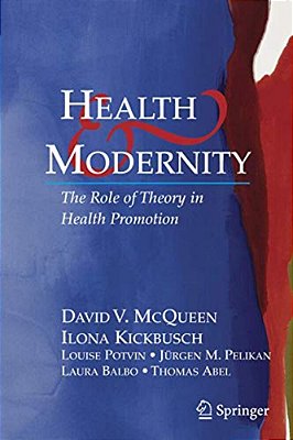 Health And Modernity: The Role Of Theory In Health Promotion-..