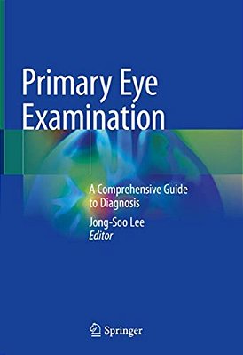 Primary Eye Examination: A Comprehensive Guide To Diagnosis-..