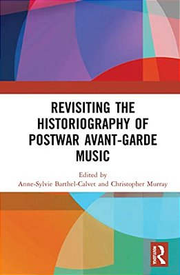 Revisiting The Historiography Of Postwar Avant-Garde Music-..