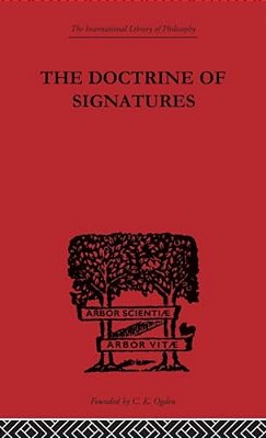 The Doctrine Of Signatures: A Defence Of Theory In Medicine-..