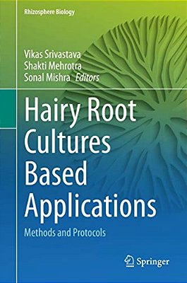 Hairy Root Cultures Based Applications: Methods And Protocols-..