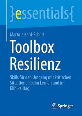 Toolbox Resilienz: Skills Für Den Umgang Mit Kritischen Situationen Beim Lernen Und Im Klinikalltag-..