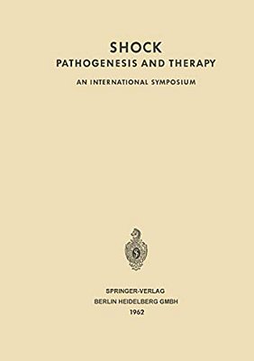 Shock Pathogenesis And Therapy: An International Symposium. Stockholm, June 27Th-30th 1961 Sponsored By Ciba-..