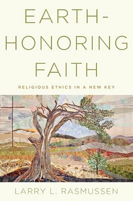 Earth-Honoring Faith: Religious Ethics In A New Key-..