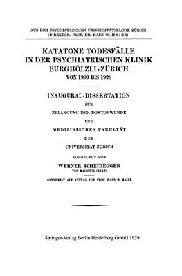 Katatone Todesfälle In Der Psychiatrischen Klinik Burghölzli-Zürich Von 1900 Bis 1928-..