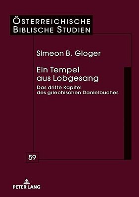 Ein Tempel Aus Lobgesang: Das Dritte Kapitel Des Griechischen Danielbuches-..