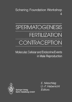 Spermatogenesis -- Fertilization -- Contraception: Molecular, Cellular And Endocrine Events In Male Reproduction-..