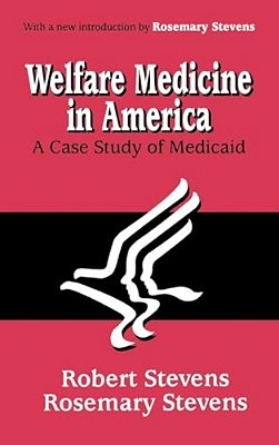 Welfare Medicine In America: A Case Study Of Medicaid-..