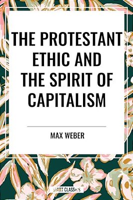 Protestant Ethic And The Spirit Of Capitalism-..