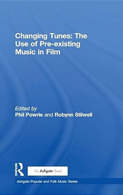 Changing Tunes: The Use Of Pre-Existing Music In Film-..