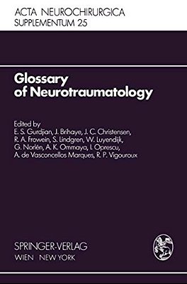 Glossary Of Neurotraumatology: About 200 Neurotraumatological Terms And Their Definitions In English, German, Spanish, And French-..
