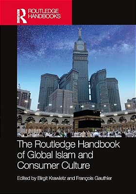 The Routledge Handbook Of Global Islam And Consumer Culture-..