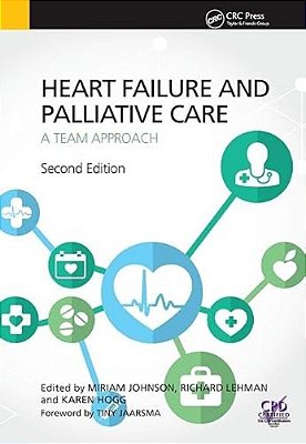 Heart Failure And Palliative Care: A Team Approach, Second Edition-..