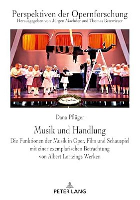 Musik Und Handlung: Die Funktionen Der Musik In Oper, Film Und Schauspiel Mit Einer Exemplarischen Betrachtung Von Albert Lortzings Werken-..