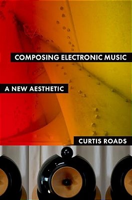 Composing Electronic Music: A New Aesthetic-..