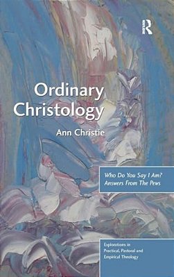 Ordinary Christology: Who Do You Say I Am? Answers From The Pews-..