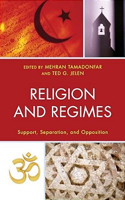 Religion And Regimes: Support, Separation, And Opposition-..