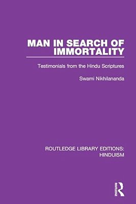 Man In Search Of Immortality: Testimonials From The Hindu Scriptures-..