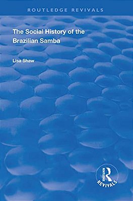 The Social History Of The Brazilian Samba-..