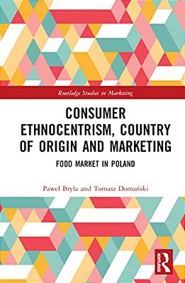 Consumer Ethnocentrism, Country Of Origin And Marketing: Food Market In Poland-..