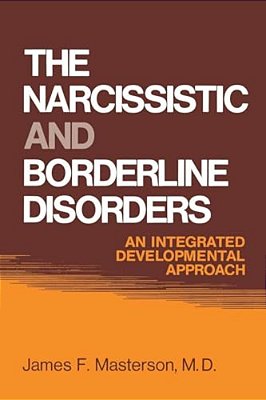 The Narcissistic And Borderline Disorders: An Integrated Developmental Approach-..