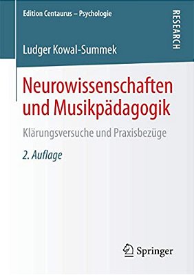 Neurowissenschaften Und Musikpädagogik: Klärungsversuche Und Praxisbezüge-..