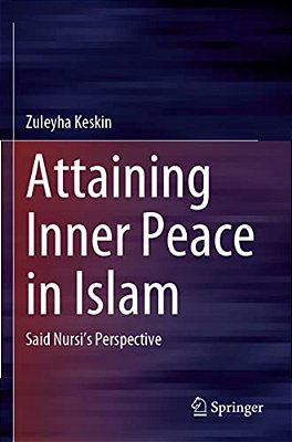 Attaining Inner Peace In Islam: Said Nursi's Perspective-..
