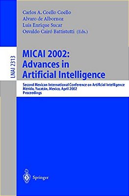 Micai 2002: Advances In Artificial Intelligence: Second Mexican International Conference On Artificial Intelligence Merida, Yucatan, Mexico, April 22- -..