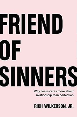 Friend Of Sinners: Why Jesus Cares More About Relationship Than Perfection-..