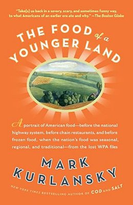The Food Of A Younger Land: A Portrait Of American Food From The Lost Wpa Files-..