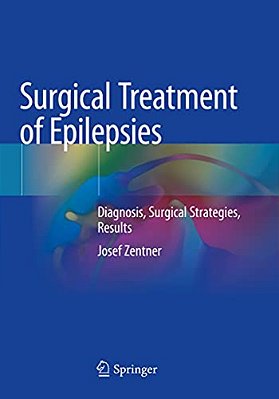 Surgical Treatment Of Epilepsies: Diagnosis, Surgical Strategies, Results-..